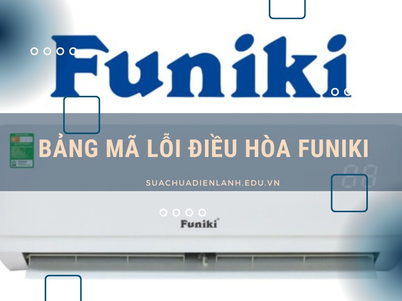 Bảng mã lỗi điều hòa Funiki