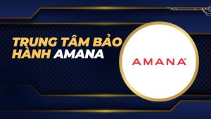 Trung tâm bảo hành Amana