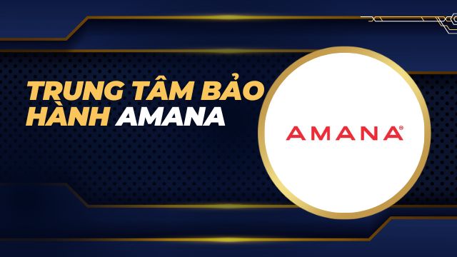 Trung tâm bảo hành Amana