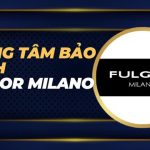 Trung tâm bảo hành Fulgor Milano