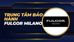 Trung tâm bảo hành Fulgor Milano