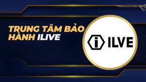 Trung tâm bảo hành Ilive