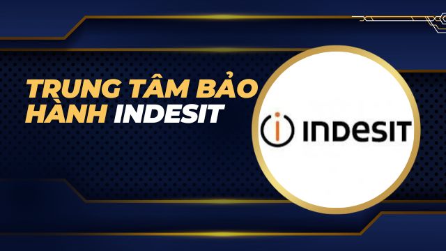 Trung tâm bảo hành Indesit