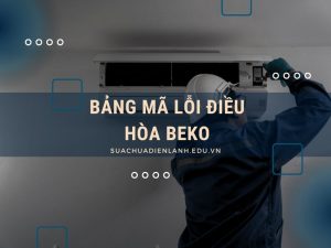bảng mã lỗi điều hòa Beko