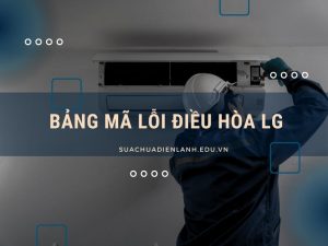 bảng mã lỗi điều hòa LG
