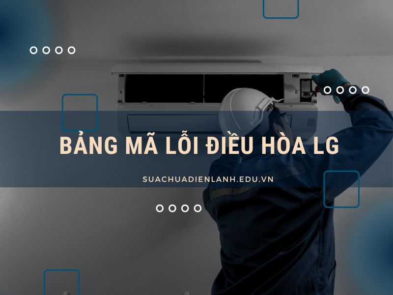 bảng mã lỗi điều hòa LG