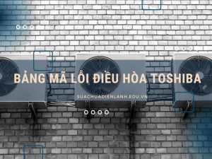 bảng mã lỗi điều hòa Toshiba