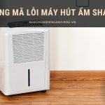 bảng mã lỗi máy hút ẩm Sharp