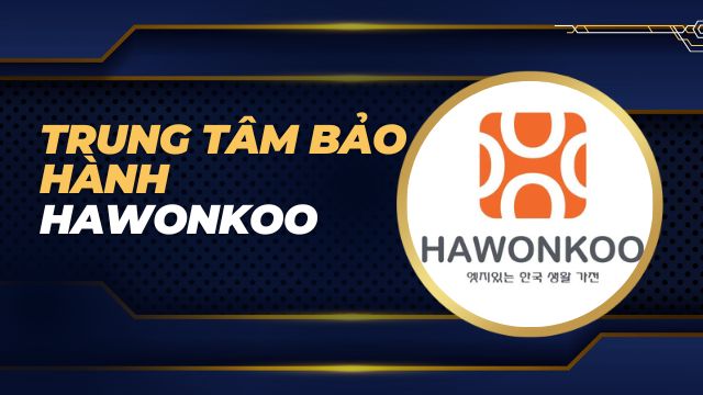trung tâm bảo hành hawonkoo