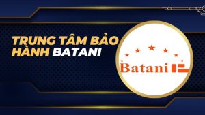 Trung tâm bảo hành Batani