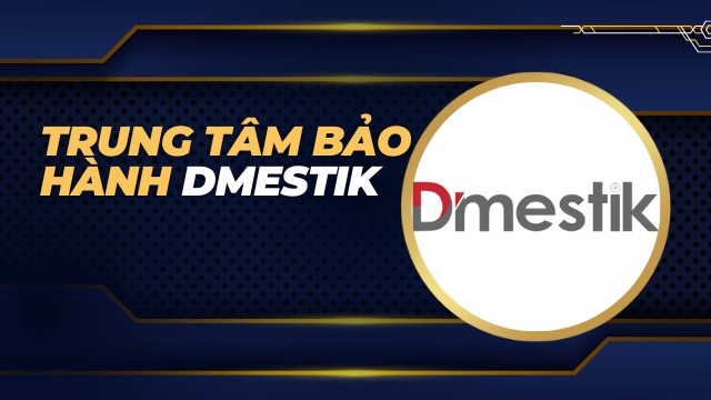 Trung tâm bảo hành Dmestik