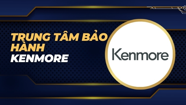 Trung tâm bảo hành Kenmore