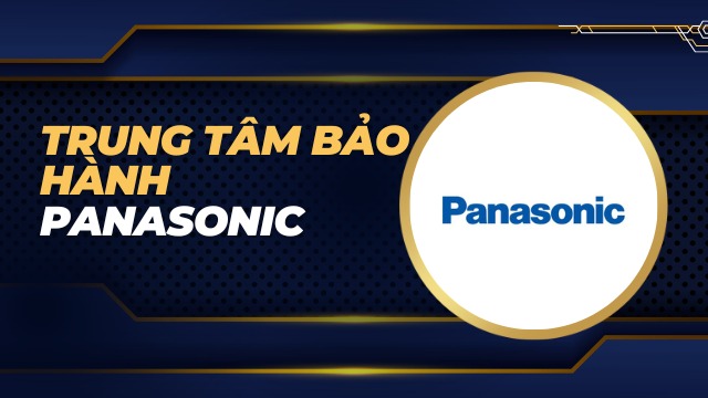 Trung tâm bảo hành Panasonic