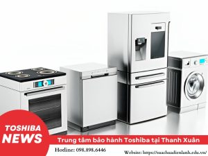 Trung tâm bảo hành Toshiba tại Thanh Xuân