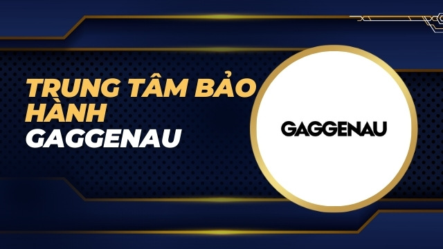 Trung tâm bảo hành gaggenau