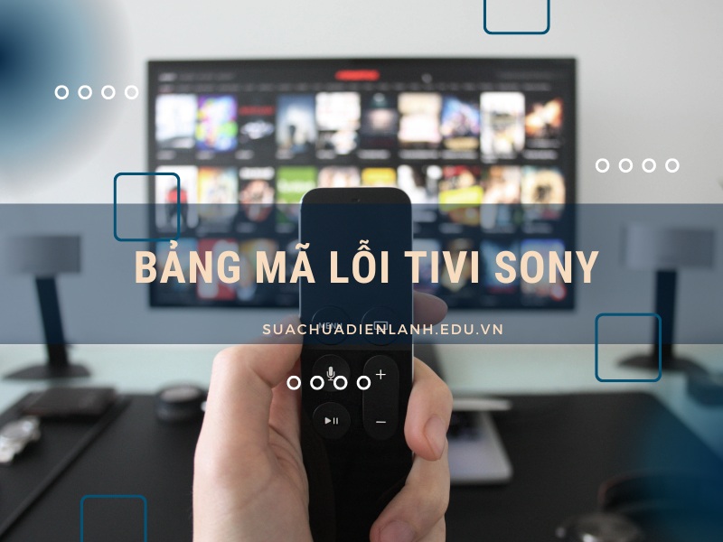 bảng mã lỗi tivi Sony