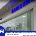 trung tâm bảo hành Samsung quận Hai Bà Trưng