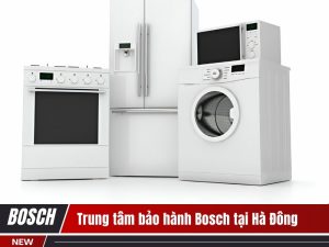 Trung tâm bảo hành Bosch tại Hà Đông