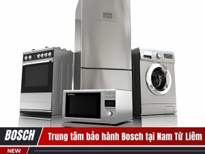 Trung tâm bảo hành Bosch tại Nam Từ Liêm