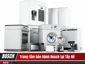 Trung tâm bảo hành Bosch tại Tây Hồ