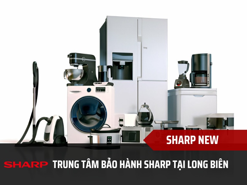 Trung tâm bảo hành Sharp tại Long Biên