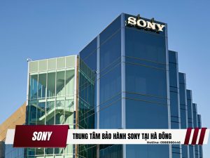 trung tâm bảo hành Sony tại Hà Đông