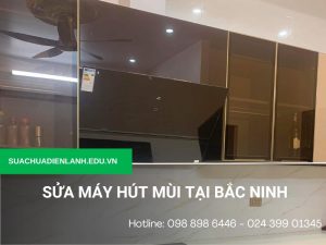 Sửa máy hút mùi tại Bắc Ninh