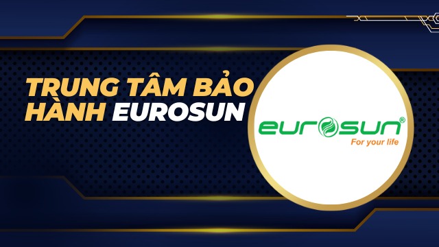 Trung tâm bảo hành Eurosun 