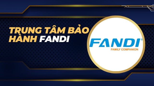 Trung tâm bảo hành Fandi