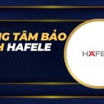 Trung tâm bảo hành Hafele tại Hà Nội