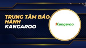 Trung tâm bảo hành Kangaroo
