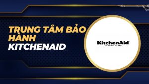 Trung tâm bảo hành Kitchenaid