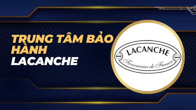 Trung tâm bảo hành Lacanche