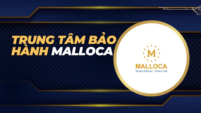 Trung tâm bảo hành Malloca