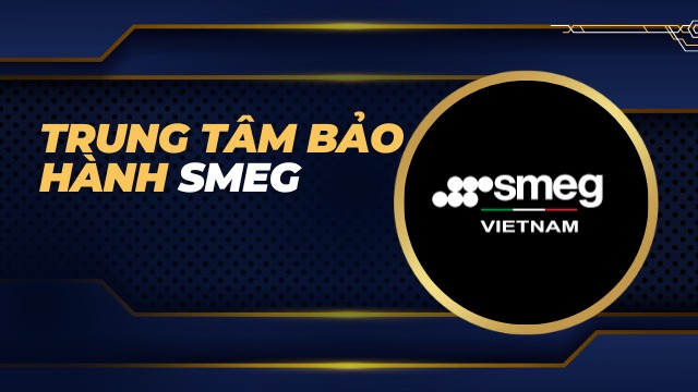 Trung tâm bảo hành Smeg 