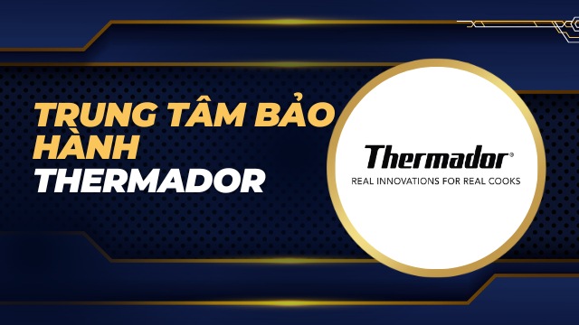 Trung tâm bảo hành Thermador