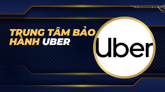 Trung tâm bảo hành Uber