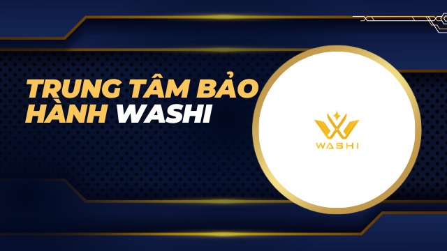 Trung tâm bảo hành Washi