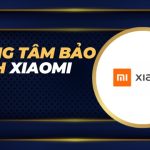 Trung tâm bảo hành Xiaomi