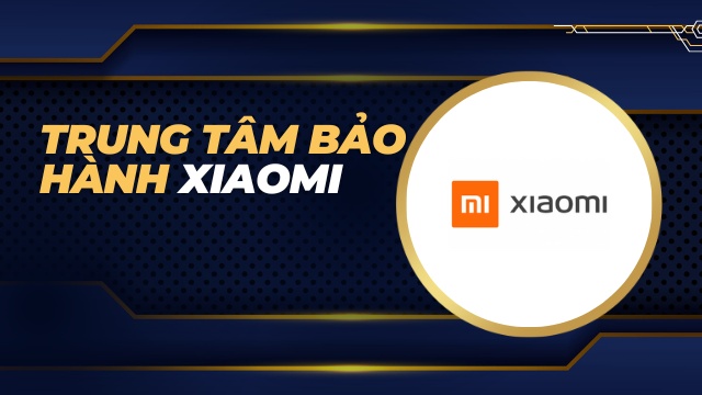 Trung tâm bảo hành Xiaomi