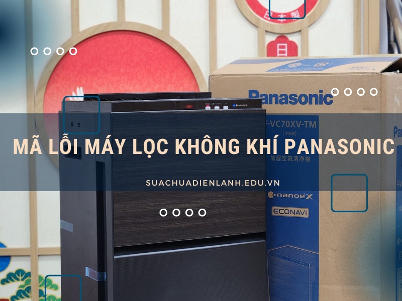 Bảng mã lỗi máy lọc không khí Panasonic