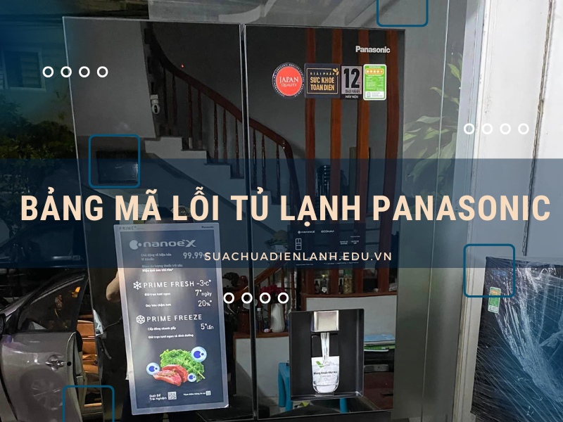 Bảng mã lỗi tủ lạnh Panasonic