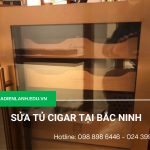 Sửa tủ Cigar tại Bắc Ninh