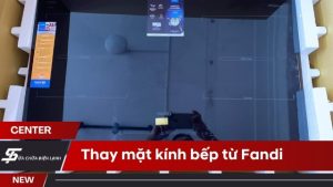 Thay mặt kính bếp từ Fandi