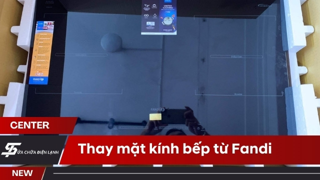 Thay mặt kính bếp từ Fandi
