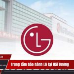 Trung tâm bảo hành LG tại Hải Dương