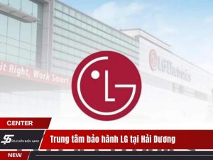 Trung tâm bảo hành LG tại Hải Dương