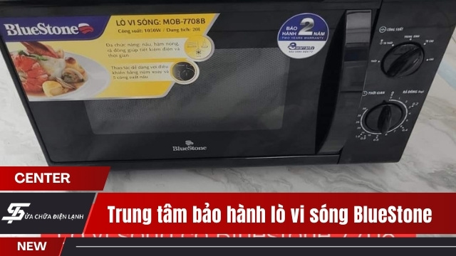 Trung tâm bảo hành lò vi sóng BlueStone