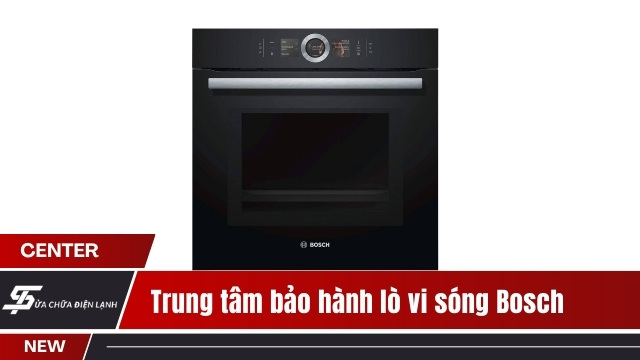 Trung tâm bảo hành lò vi sóng Bosch tại Hà Nội