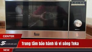 Trung tâm bảo hành lò vi sóng Teka tại Hà Nội